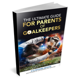 The Ultimate Guide for Parents of Goalkeepers - eBook