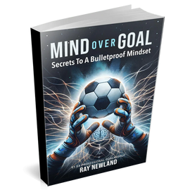 The Ultimate Secret to Becoming an Elite Goalkeeper: Develop Your Mental Strength!